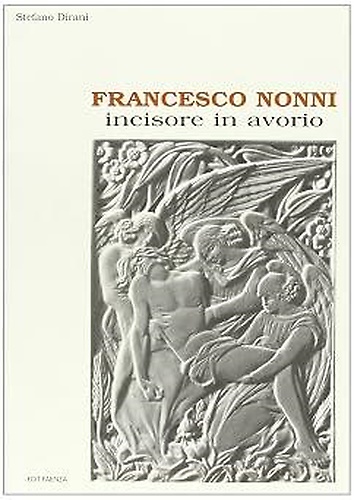 9788881521029-Francesco Nonni incisore in avorio.