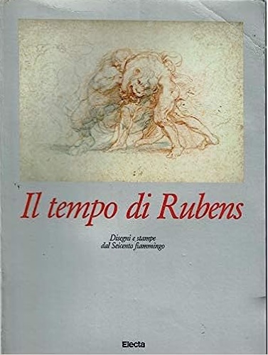 Il tempo di Rubens. Disegni e stampe dal Seicento Fiammingo.
