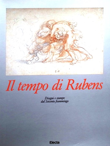 Il tempo di Rubens. Disegni e stampe dal Seicento Fiammingo.