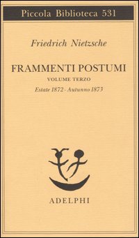 9788845919916-Frammenti postumi. Volume Terzo. Estate 1872 - Autunno 1873.