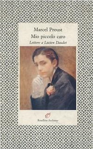 9788877681195-Mio piccolo caro. Lettere a Lucien Daudet. 1895-1897. 1904, 1907, 1908.