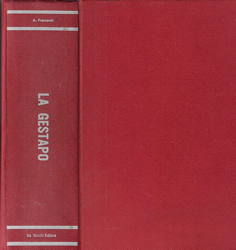 La Gestapo. Atrocità e segreti dell'inquisizione nazista.