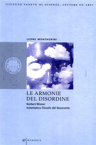 9788888143415-Le armonie del disordine. Norbert Wiener matematico-filosofo del Novecento.