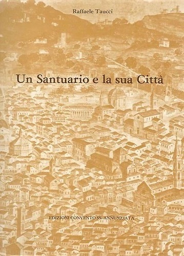 Un santuario e la sua città. La SS. Annunziata di Firenze.