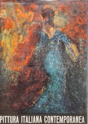 Pittura italiana contemporanea. Dal futurismo alla metafisica, il Novecento, il