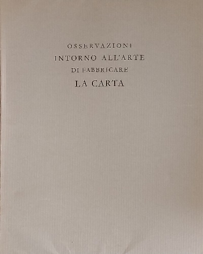 Osservazioni intorno all'arte di fabbricare la carta. Dedotte da vari autori del