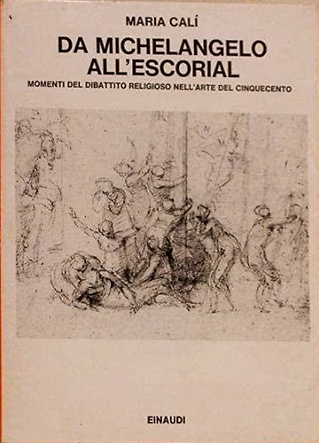 Da Michelangelo all'Escorial. Momenti del dibattito religioso nell'arte del Cinq