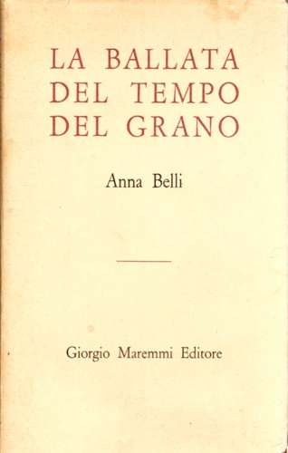 La ballata del tempo del grano. Poesie.
