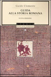 9788804566182-Guida alla storia romana. Eventi, strutture sociali, metodi di ricerca.