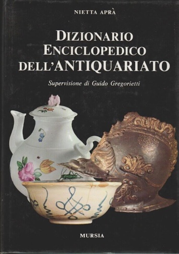 Dizionario enciclopedico dell'antiquariato.