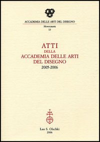 9788822255914-Atti della Accademia delle arti del disegno 2005-2006.