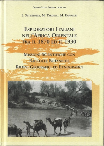 Esploratori italiani nell'Africa Orientale fra i 1870 ed il 1930. Missioni scien