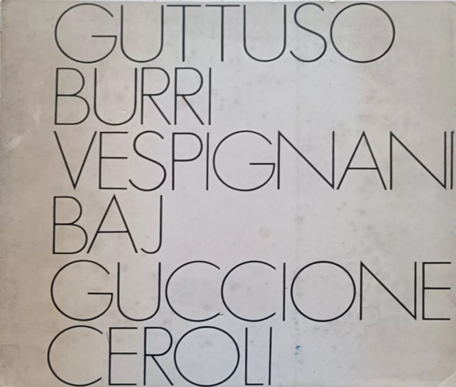 Guttuso Burri Vespignani Baj Guccione Ceroli.