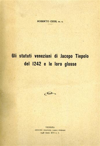 Gli Statuti veneziani di Jacopo Tiepolo del 1242 e le loro glosse.
