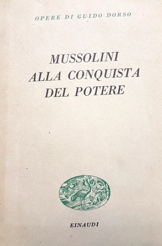 Mussolini alla conquista del potere.