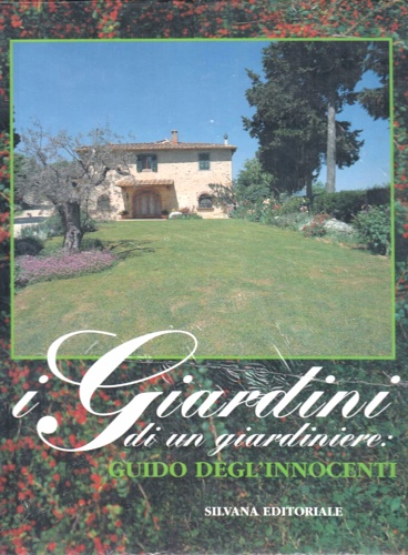 9788882150136-I giardini di un giardiniere: Guido Degli Innocenti.