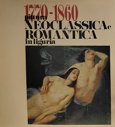 1770-1860 Pittura neoclassica e romantica in Liguria.