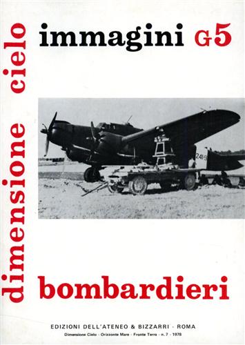 Bombardieri. Immagini G5. Cant.Z506 B/S, SM85, Ca.309, Ca.310/312, Cant.Z.1007/b