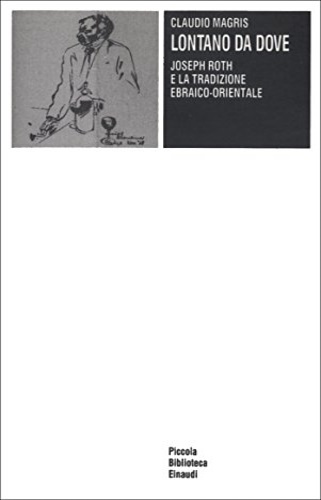 9788806114718-Lontano da dove. Joseph Roth e la tradizione ebraico-orientale.