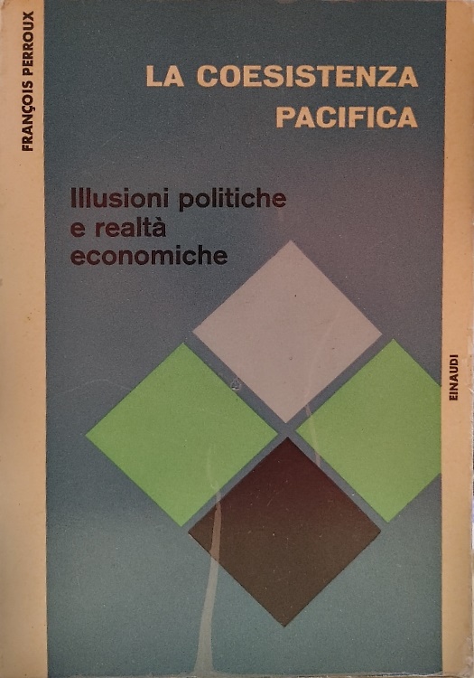 La coesistenza pacifica. Illusioni politiche e realtà economiche.